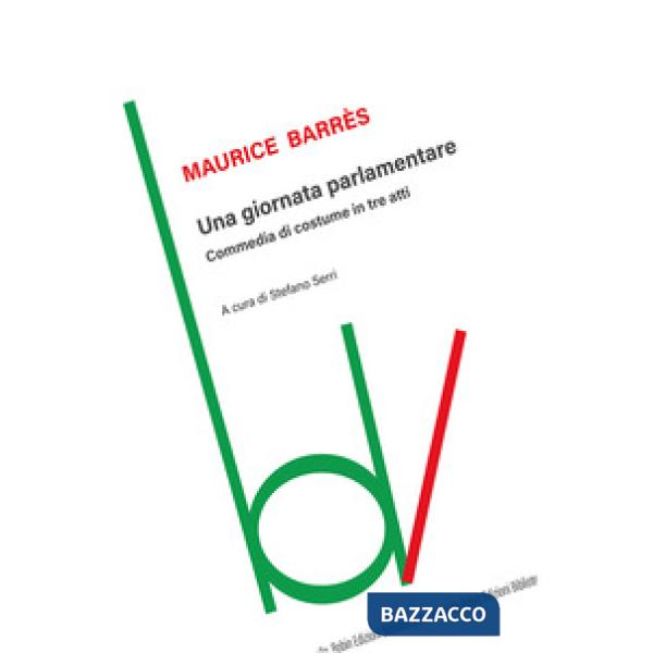Giornata parlamentare. Commedia di costume in tre atti (Una)