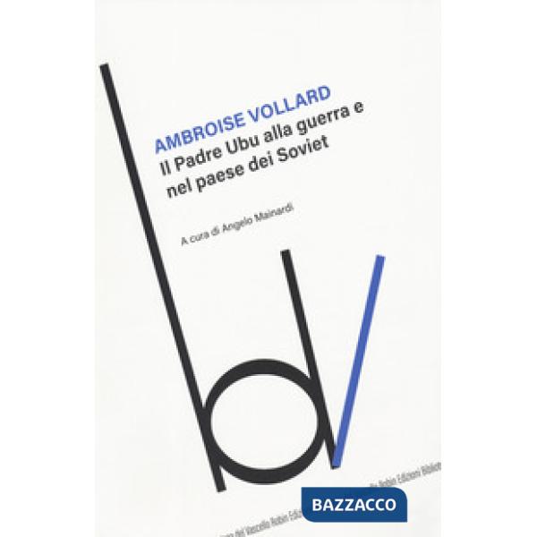 Padre Ubu alla guerra e nel Paese dei soviet (Il)