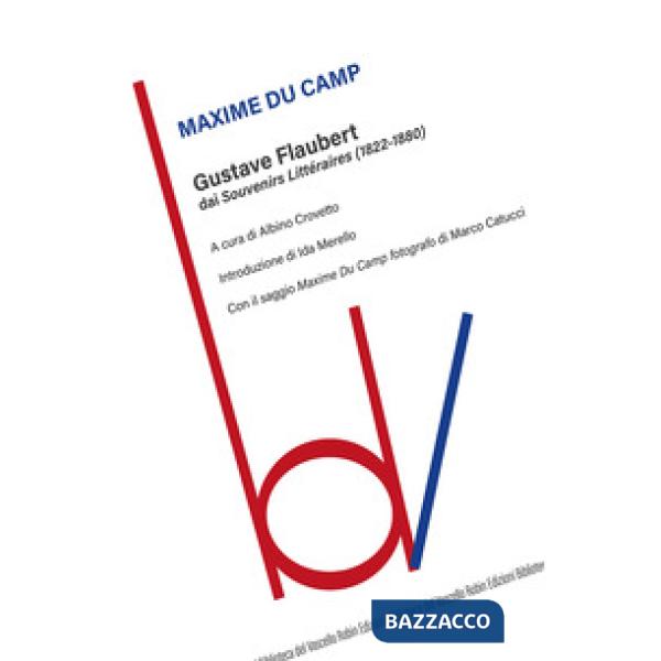 Gustave Flaubert dai «Souvenirs Littéraires» (1822-1880)