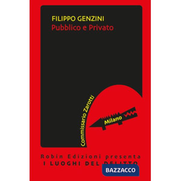 Pubblico e privato. Le inchieste del commissario Zarotti