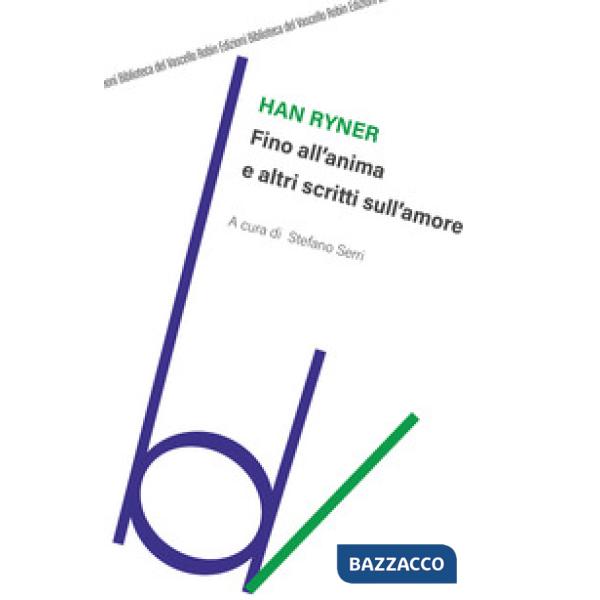 Fino all'anima e altri scritti sull'amore