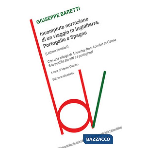 Incompiuta narrazione di un viaggio in Inghilterra, Portogallo e Spagna. (Lettere familiari). Ediz. illustrata