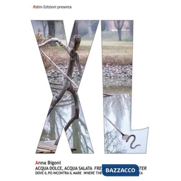 Acqua dolce, acqua salata. Dove il Po incontra il mare-Fresh water, salt water. Where the river Po meets the sea