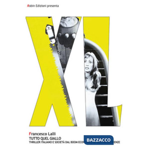 Tutto quel giallo. Thriller italiano e società dal boom economico al mostro di Firenze