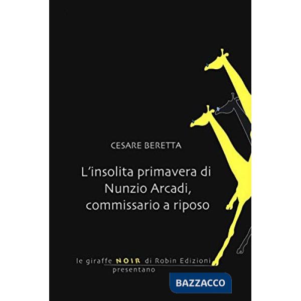 Insolita primavera di Nunzio Arcadi, commissario a riposo (L')