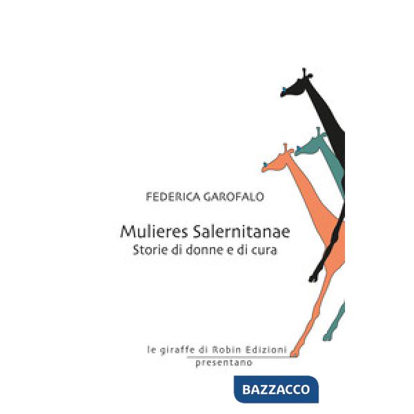 Mulieres Salernitanae. Storie di donne e di cura