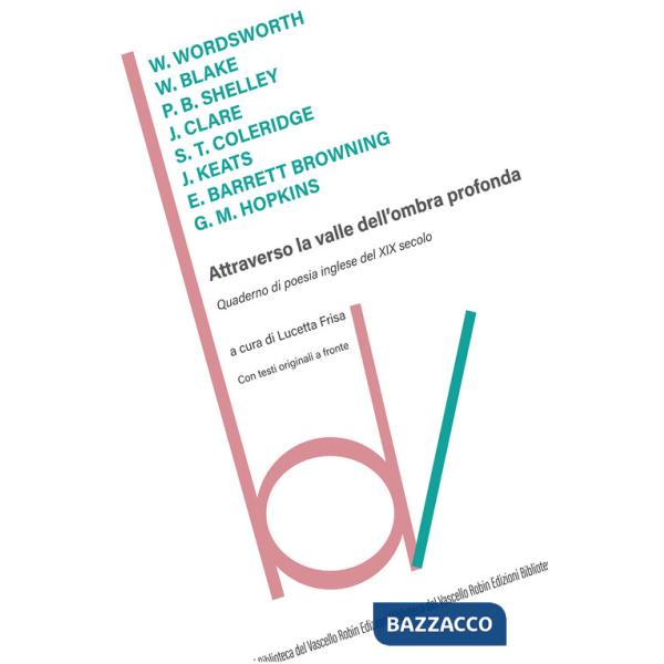 Attraverso la valle dell'ombra profonda. Quaderno di poesia inglese del XIX secolo. Testi originali a fronte