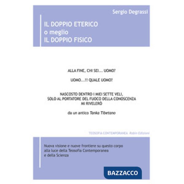 Doppio eterico o meglio il doppio fisico. Nuova visione e nuove frontiere su questo corpo alla luce della teosofia contemporanea