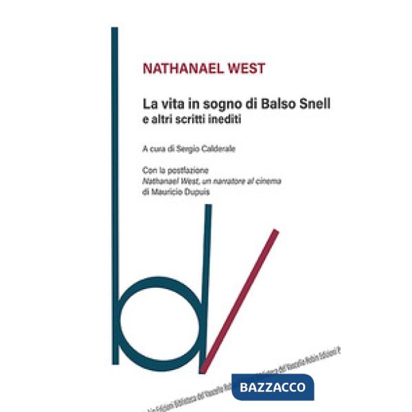 Vita in sogno di Balso Snell e altri scritti inediti (La)