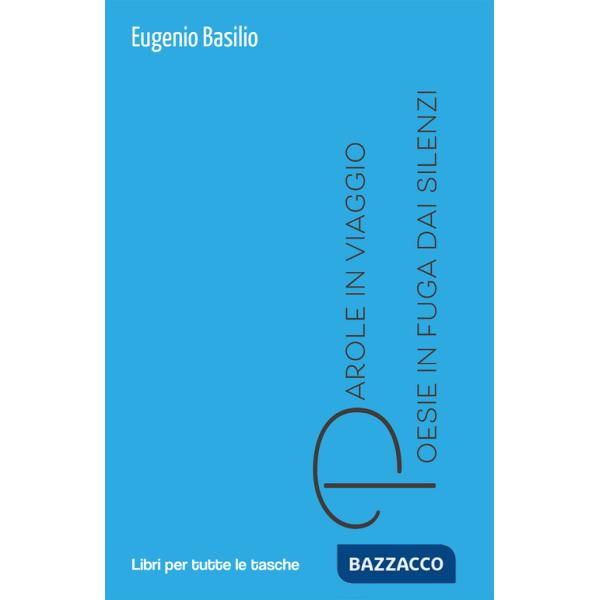 Parole in viaggio. Poesie in fuga dai silenzi