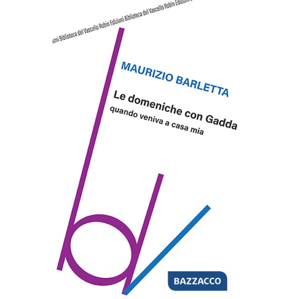 Domeniche con Gadda quando veniva a casa mia (Le)