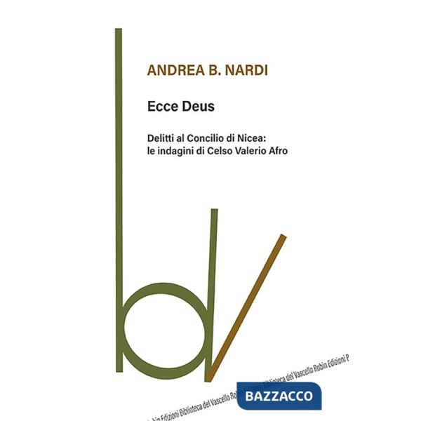 Ecce Deus. Delitti al Concilio di Nicea: le indagini di Celso Valerio Afro