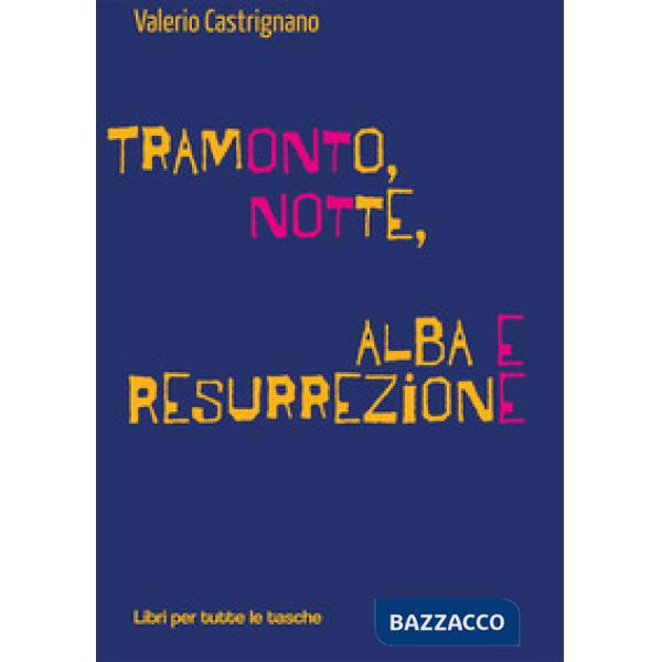 Tramonto, notte, alba e resurrezione