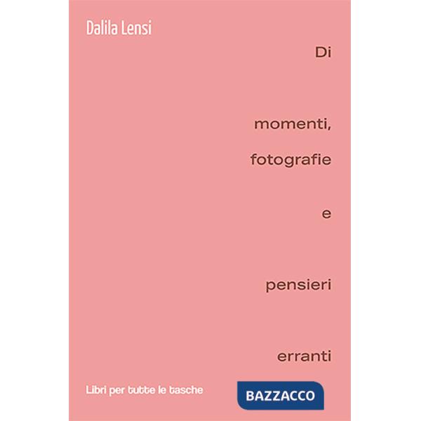 Di momenti, fotografie e pensieri erranti