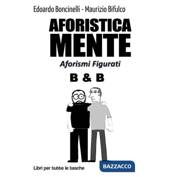 Aforisticamente. Aforismi figurati. Ediz. illustrata