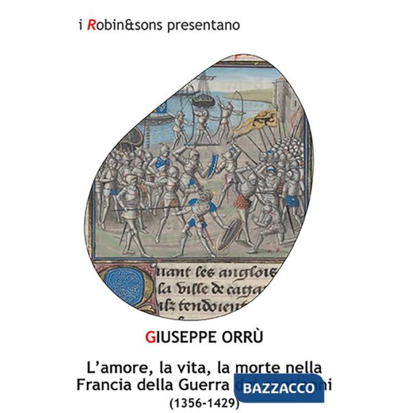 Amore, la vita, la morte nella Francia della Guerra dei cent'anni (1356-1429) (L')