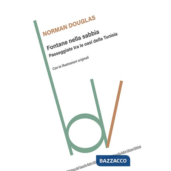 Fontane nella sabbia. Passeggiate tra le oasi della Tunisia