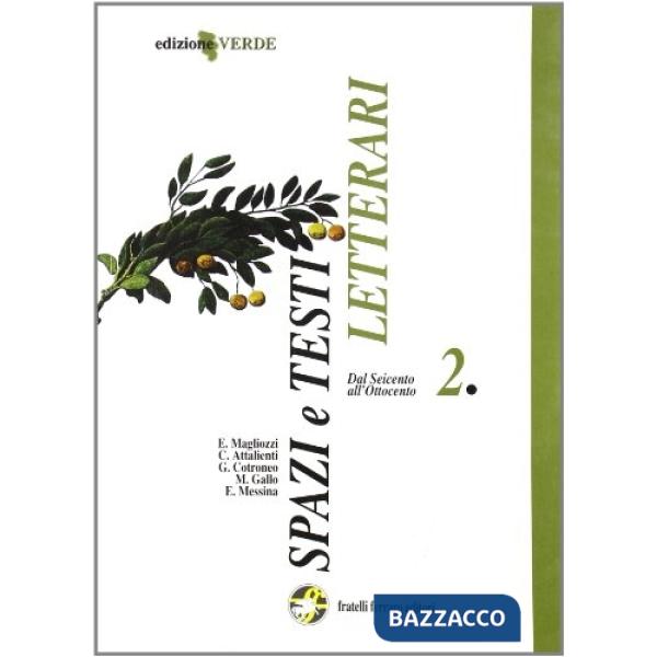 SPAZI E TESTI LETTERARI - EDIZIONE VERDE DAL SEICENTO ALL'OTTOCENTO