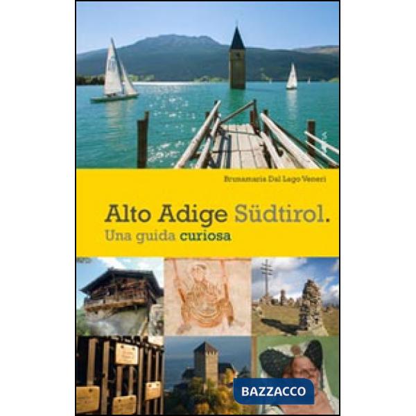Alto Adige. Südtirol. Una guida curiosa