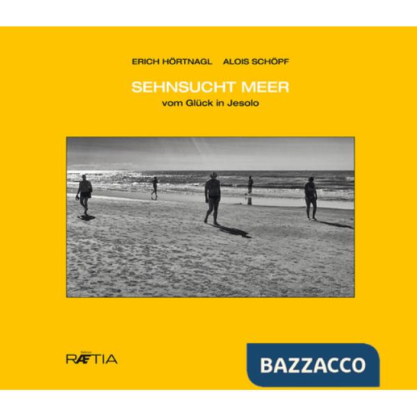 Sehnsucht Meer. Vom Glück in Jesolo. Ediz. illustrata