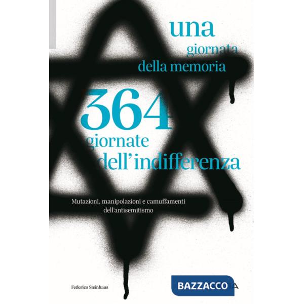 Giornata della memoria. 364 giornate dell'indifferenza (Una)