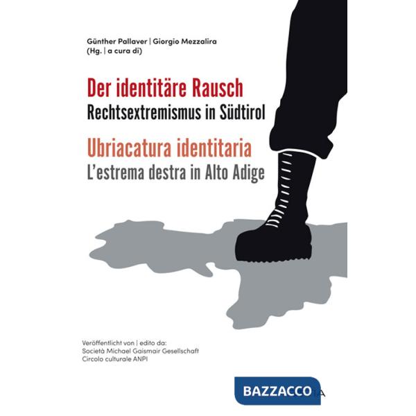 Ubriacatura identitaria. L'estrema destra in Alto Adige-Der identitäre. Rechtsextremismus in Südtirol