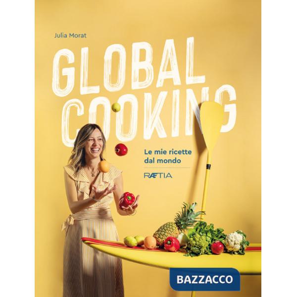 Global cooking. Le mie ricette dal mondo