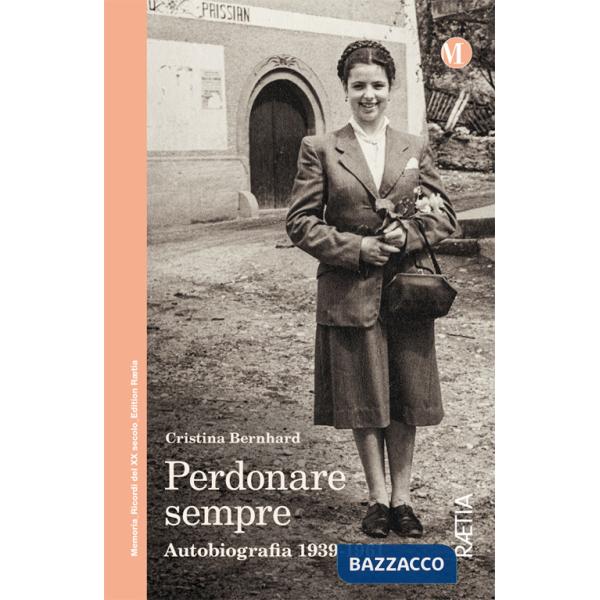 Perdonare sempre. Autobiografia 1939-1961