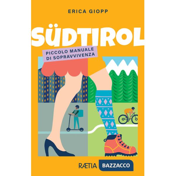 Südtirol. Piccolo manuale di sopravvivenza