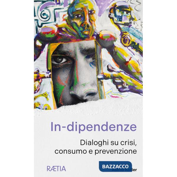 In-dipendenze. Dialoghi su crisi, consumo e prevenzione
