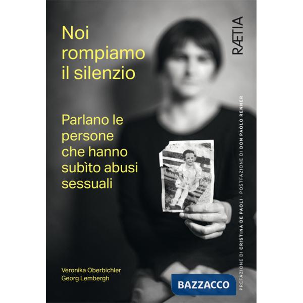 Noi rompiamo il silenzio. Parlano le persone che hanno subìto abusi sessuali