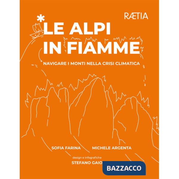 Alpi in fiamme. Navigare i monti nella crisi climatica (Le)