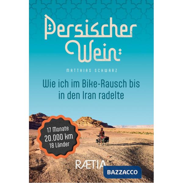 Persischer wein. Wie ich im Bike-Rausch bis in den Iran radelte