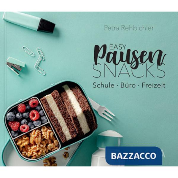 Easy pausensnacks. Schule, büro, freizeit