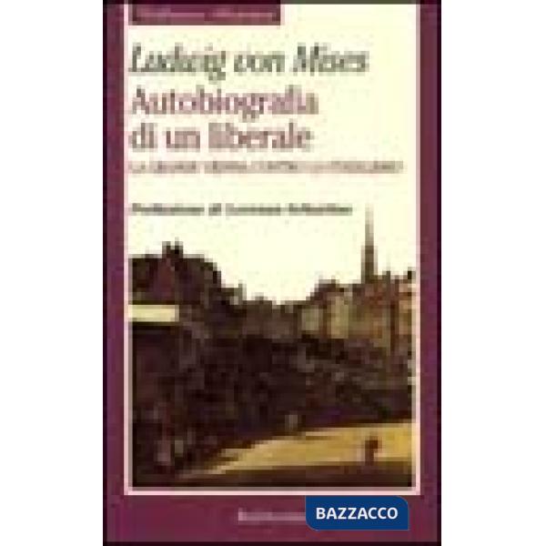 Autobiografia di un liberale. La grande Vienna contro lo statalismo