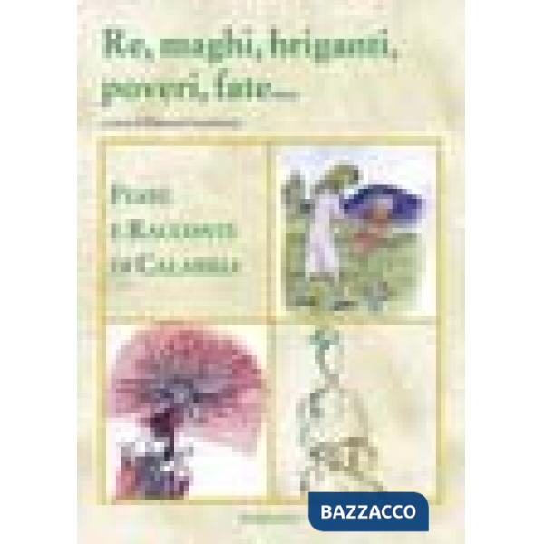 Re, maghi, briganti, poveri, fate... Fiabe e racconti di Calabria