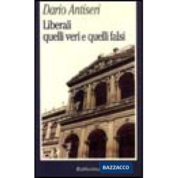 Liberali. Quelli veri e quelli falsi