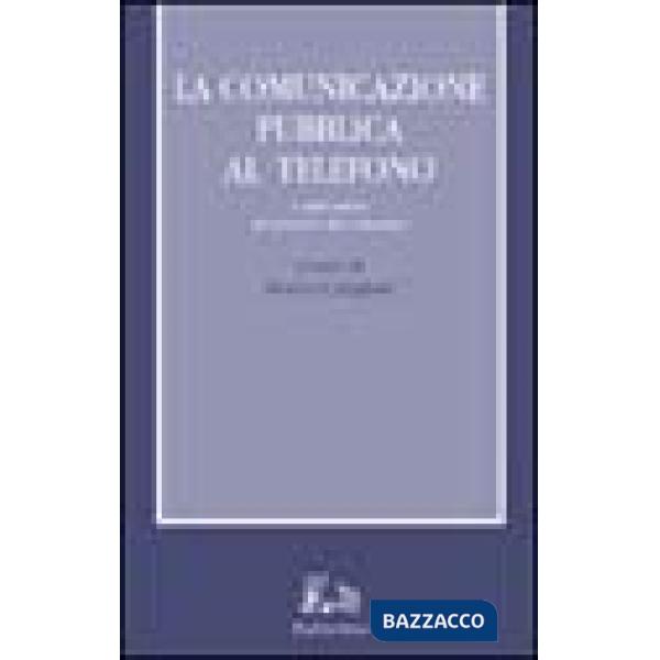 Comunicazione pubblica al telefono. I call-center al servizio dei cittadini (La)