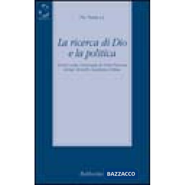 Ricerca di Dio e la politica (La)