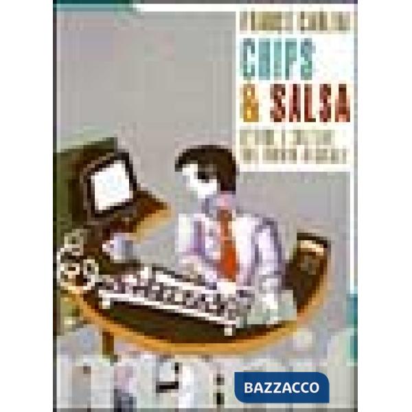 Chips & salsa. Storie, culture e tecnologie di un mondo digitale