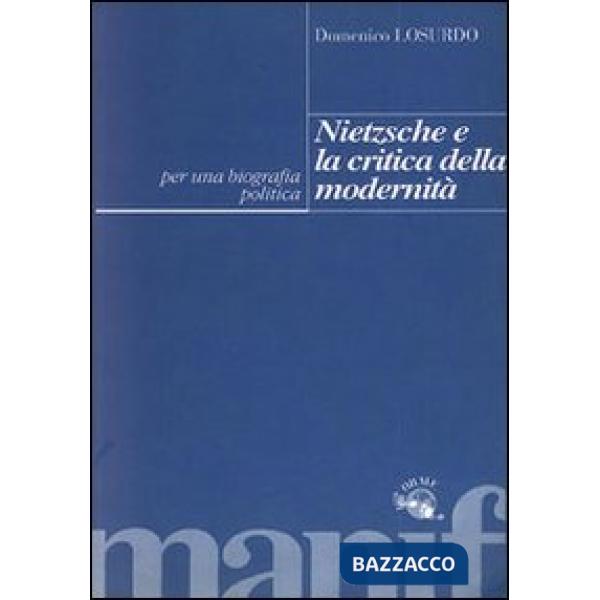 Nietzsche e la critica della modernità. Per una biografia politica