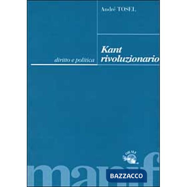 Kant rivoluzionario. Diritto e politica