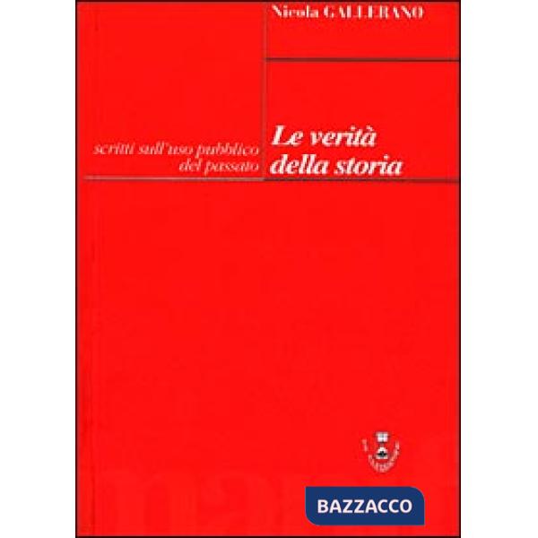 Verità della storia. Scritti sull'uso pubblico del passato (Le)