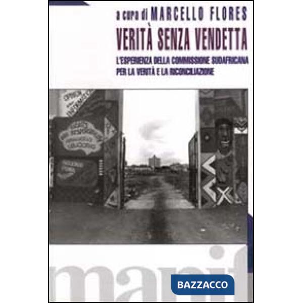 Verità senza vendetta. Materiali della commissione sudafricana per la verità e l