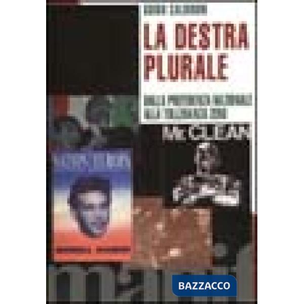 Destra plurale. Dalla preferenza nazionale alla tolleranza zero (La)