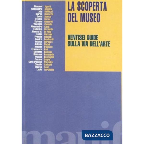 Scoperta del museo. Ventisei guide sulla via dell'arte (La)