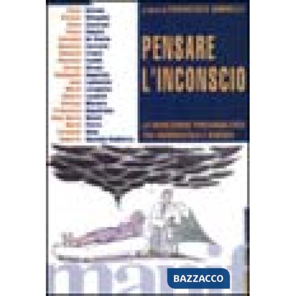 Pensare l'inconscio. La rivoluzione psicoanalitica tra ermeneutica e scienza
