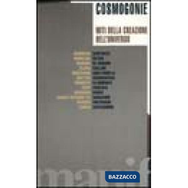 Cosmogonie. Miti della creazione dell'universo