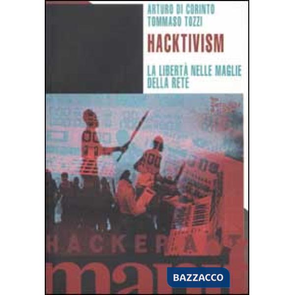 Hacktivism. La libertà nelle maglie della rete