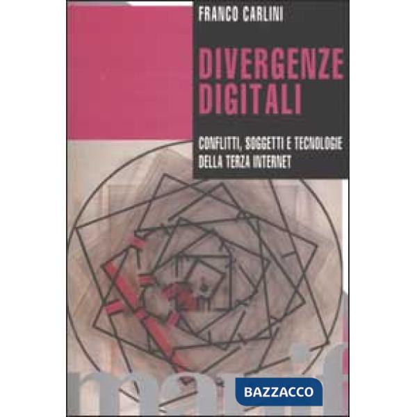 Divergenze digitali. Conflitti, soggetti e tecnologie della Terza Internet